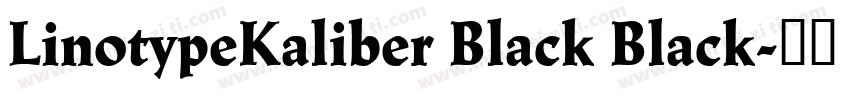 LinotypeKaliber Black Black字体转换